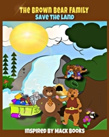 The Brown Bear Family Save the Land B0BRYZTGN7 Book Cover