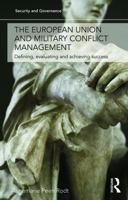 The European Union and Military Conflict Management: Defining, Evaluating and Achieving Success 0415714788 Book Cover