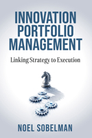 Innovation Portfolio Management: Linking Strategy to Execution B0GXNF3W96 Book Cover