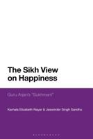 The Sikh View on Happiness: Guru Arjan’s "Sukhmani" 1350139874 Book Cover