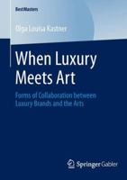 When Luxury Meets Art: Forms of Collaboration between Luxury Brands and the Arts 3658045752 Book Cover
