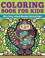 Coloring Book for Kids: More Funny Animal Mandalas: Funny Animal Mandalas Coloring Pages 1534690077 Book Cover