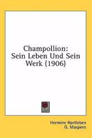 Champollion: Sein Leben Und Sein Werk 1436802016 Book Cover