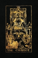 The Chariot: 120 blank pages, The Chariot Tarot Card Notebook - Black and Gold - Sketchbook, Journal, Diary 1985837897 Book Cover