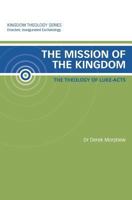 The Mission of the Kingdom: The Theology of Luke-Acts: Kingdom Theology Series 0987017500 Book Cover