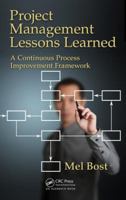 Project Management Lessons Learned: A Continuous Process Improvement Framework 103209527X Book Cover