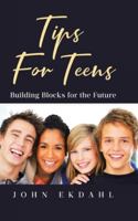 Tips For Teens: Building Blocks for the Future B0G52343RP Book Cover