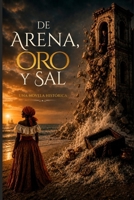 De arena, oro y sal: Una novela histórica (Spanish Edition) B0H92F2JXB Book Cover