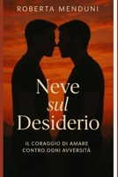 Neve sul desiderio (Italian Edition) B0F8HG3984 Book Cover