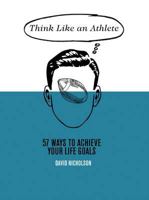 Think Like An Athlete: 57 Ways to Achieve Your Life Goals 1742709303 Book Cover