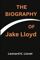 The Biography OF Jake Lloyd B0DSFPMGP6 Book Cover
