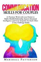 Communication Skills for Couples: 21 Practices: Work with your Partner to Build a Mindful Relationship, Improve Emotional Intelligence and improve ... Inside) (Communication Skills Series) 1093857463 Book Cover