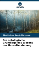 Die ontologische Grundlage des Wesens der Umwelterziehung 6206874982 Book Cover