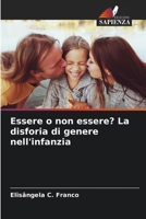 Essere o non essere? La disforia di genere nell'infanzia (Italian Edition) 6207893581 Book Cover