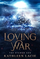 Loving War: The Eighth Son B0CTTGVY53 Book Cover