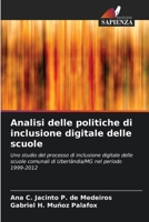 Analisi delle politiche di inclusione digitale delle scuole: Uno studio del processo di inclusione digitale delle scuole comunali di Uberlândia/MG nel periodo 1999-2012 620610866X Book Cover