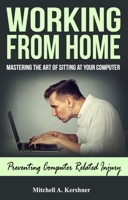 Working from Home - Mastering the Art of Sitting at Your Computer 0999516558 Book Cover