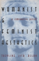 Womanist and Feminist Aesthetics: A Comparative Review 0821411527 Book Cover