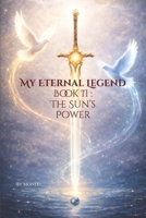 My Eternal Legend Book II : The Sun’s Power B0GFL316HW Book Cover
