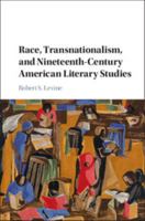 Race, Transnationalism, and Nineteenth-Century American Literary Studies 1107095069 Book Cover