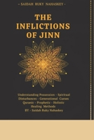 The Inflictions of the Jinn: Understanding Possession, Spiritual Disturbances, and Quranic Healing Methods B0FK4ZWXJ2 Book Cover