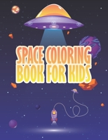 Space Coloring Book for Kids: Astronauts | Planets | Space Ships and Outer Space for Kids and it's Perfect for all ages B08ZBZPYXL Book Cover
