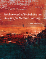 Fundamentals of Probability and Statistics for Machine Learning 0262049813 Book Cover