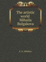 The artistic world Mihaila Bulgakova 551953912X Book Cover