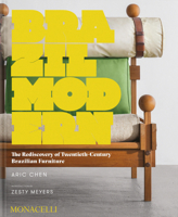 Brazil Modern: The Rediscovery of Twentieth-Century Brazilian Furniture 1580934447 Book Cover