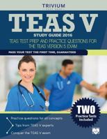 TEAS V Study Guide 2016: TEAS Test Prep and Practice Questions for the TEAS Version 5 Exam 1941759483 Book Cover