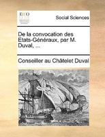 De la convocation des Etats-Généraux, par M. Duval, ... 1170086861 Book Cover