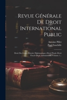 Revue Générale De Droit International Public: Droit Des Gens--histoire Diplomatique--droit Pénal--droit Fiscal--droit Administratif, Volume 1... (French Edition) 1022327054 Book Cover