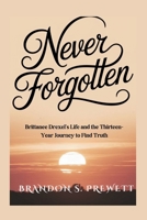 Never Forgotten: Brittanee Drexel's Life and the Thirteen-Year Journey to Find Truth B0FJSHQF72 Book Cover