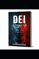 DEI THE NEW RACIAL SLUR: The taboo of Diversity, Equity, and Inclusion B0GDVZVGMN Book Cover