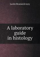 A Laboratory Guide in Histology (Classic Reprint) 1347491228 Book Cover