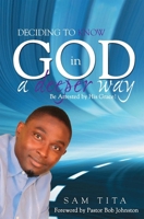 Deciding to Know God in a Deeper Way. Be Arrested by His Grace! 1894860454 Book Cover