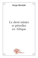 Le droit minier et pétrolier en Afrique (French Edition) 2356074406 Book Cover