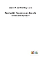 Revolución financiera de España: Teorías del impuesto 3752482850 Book Cover