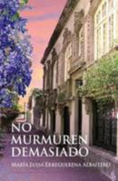 No Murmuren Demasiado 151953891X Book Cover
