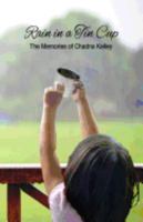 Rain in a Tin Cup: The Memories of Chadna Lorraine Scott Kelley 1545346291 Book Cover