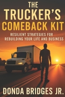 The Trucker’s Comeback Kit:: A Real-World Blueprint for Box Truck Success B0FCN17BJ2 Book Cover