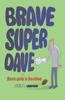 Brave Super Dave: Dave Gets a Boo Boo B08PXFM64J Book Cover