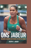 ONS JABEUR: Breaking Barriers and Making History in Tennis B0DYDKJ2T8 Book Cover