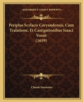 Periplus Scylacis Caryandensis, Cum Tralatione, Et Castigationibus Isaaci Vossii (1639) 1120336295 Book Cover