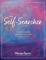 The Self-Searcher: A Storybook for the Wounded Child in Each of Us 152557938X Book Cover