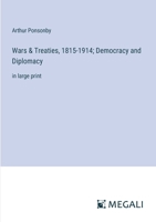 Wars & Treaties, 1815-1914; Democracy and Diplomacy: in large print 3368369024 Book Cover