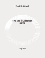 The Life of Jefferson Davis 151940977X Book Cover
