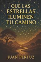 QUE LAS ESTRELLAS ILUMINEN TU CAMINO (Spanish Edition) B0G545SXPB Book Cover