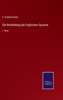 Die Wortbildung der Englischen Sprache: I. Theil 3375049129 Book Cover