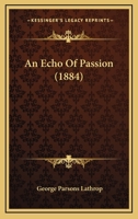 An Echo of Passion 0548897964 Book Cover
